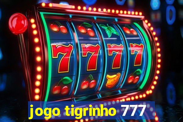 jogo tigrinho 777